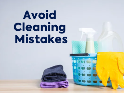The Top Cleaning Mistakes to Avoid